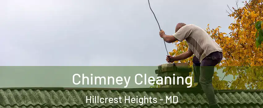  Chimney Cleaning Hillcrest Heights - MD