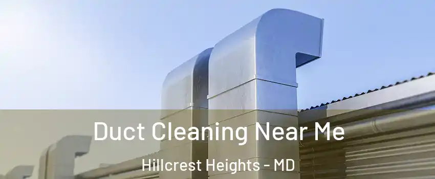  Duct Cleaning Near Me Hillcrest Heights - MD