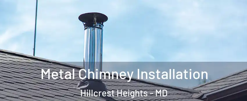  Metal Chimney Installation Hillcrest Heights - MD