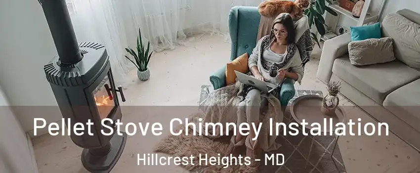  Pellet Stove Chimney Installation Hillcrest Heights - MD